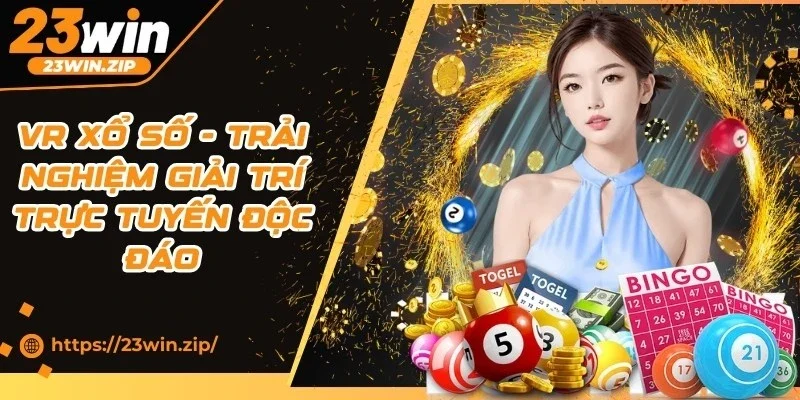VR Xổ Số - Trải Nghiệm Giải Trí Trực Tuyến Độc Đáo