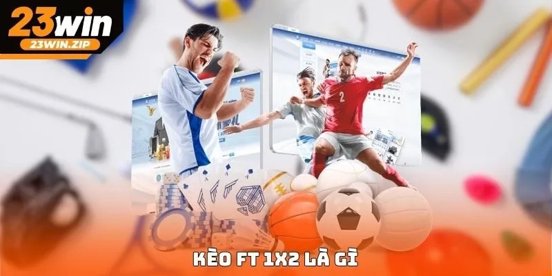 Kèo FT 1X2 là gì